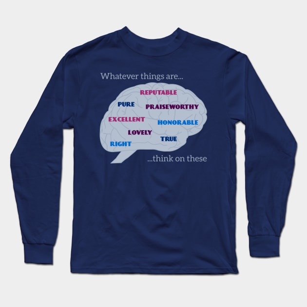 Philippians 4:8 Long Sleeve T-Shirt by donovanh